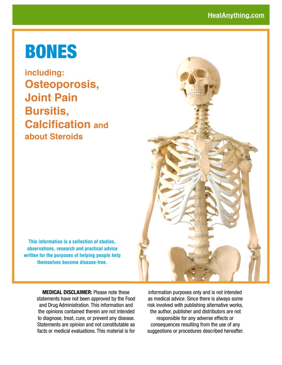 BONES: Osteoporosis, Joint Pain Bursitis, Calcification and about Steroids (71 page e-booklet)